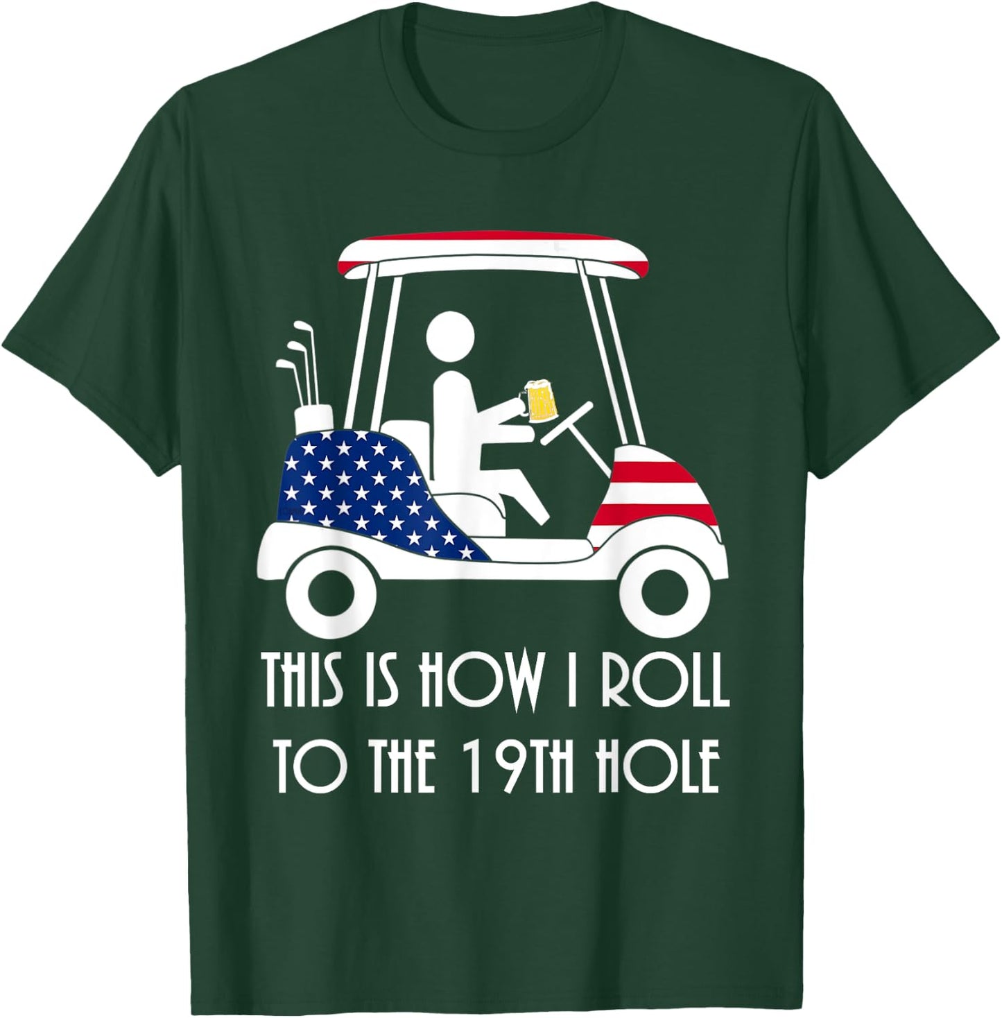 This is how I roll to the 19th hole - funny Golf USA Beer T-Shirt - T-Shirt | Forest
