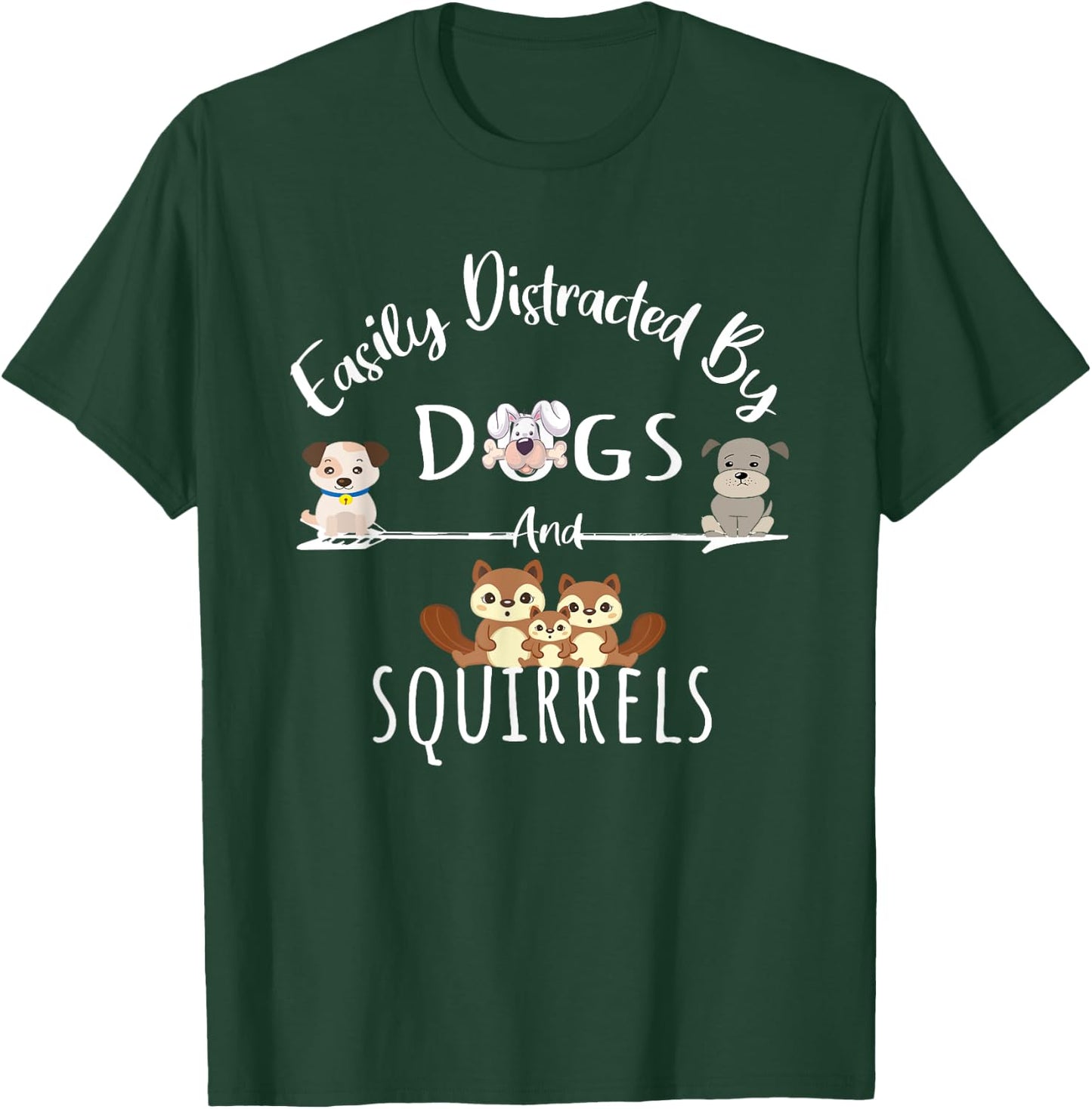 Easily Distracted By Dogs And Squirrels Funny Animal Lover T-Shirt - T-Shirt | Forest