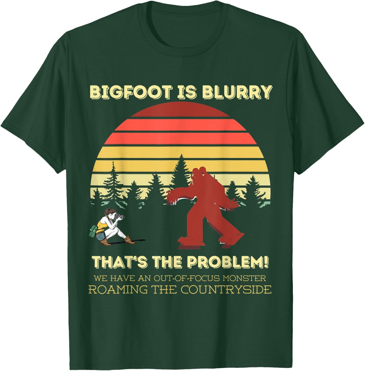Bigfoot is blurry funny saying photographer joke T-Shirt - T-Shirt | Forest