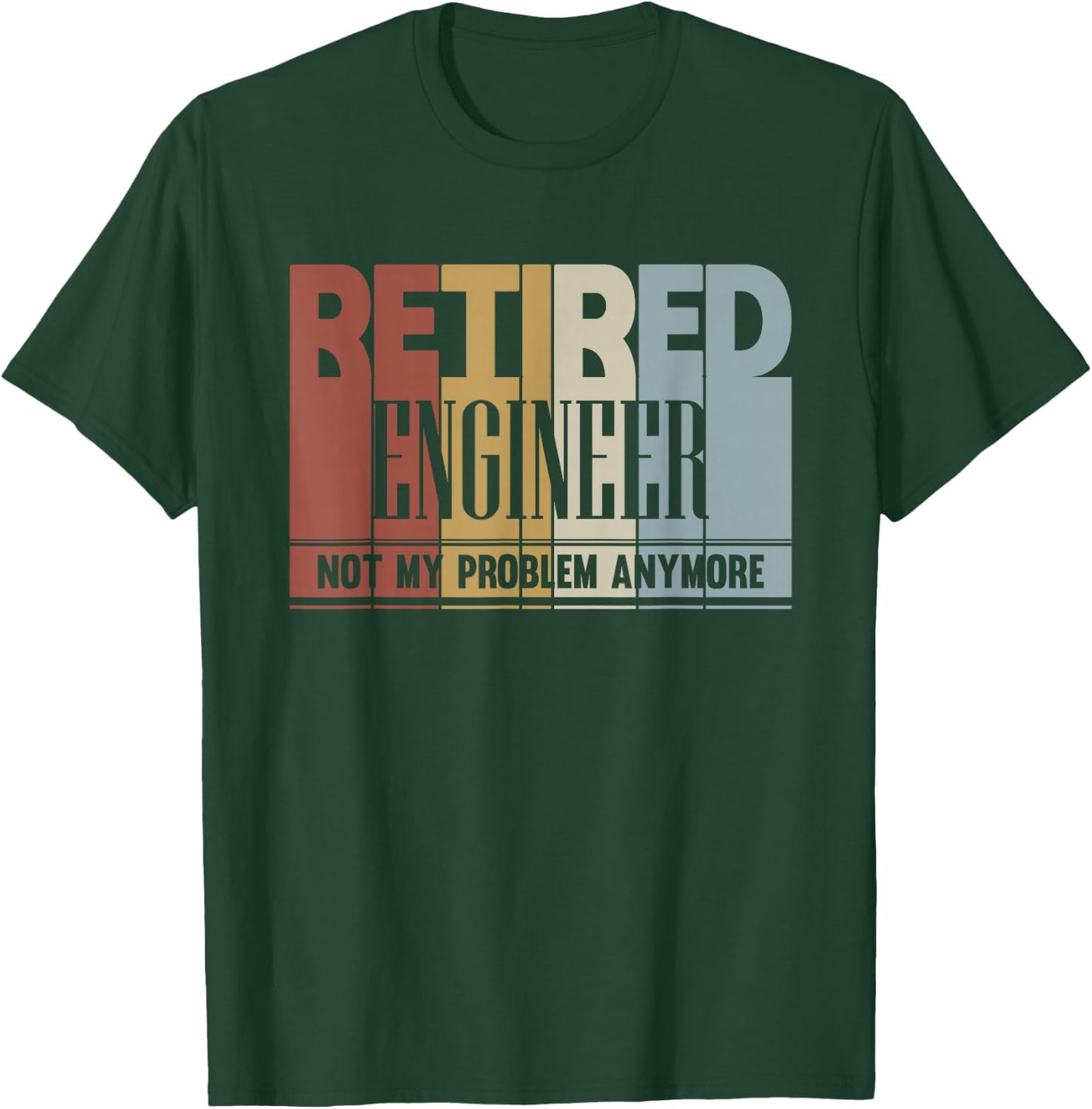 Retired Engineer Retirement Gift Not My Problem Anymore T-Shirt - T-Shirt | Forest