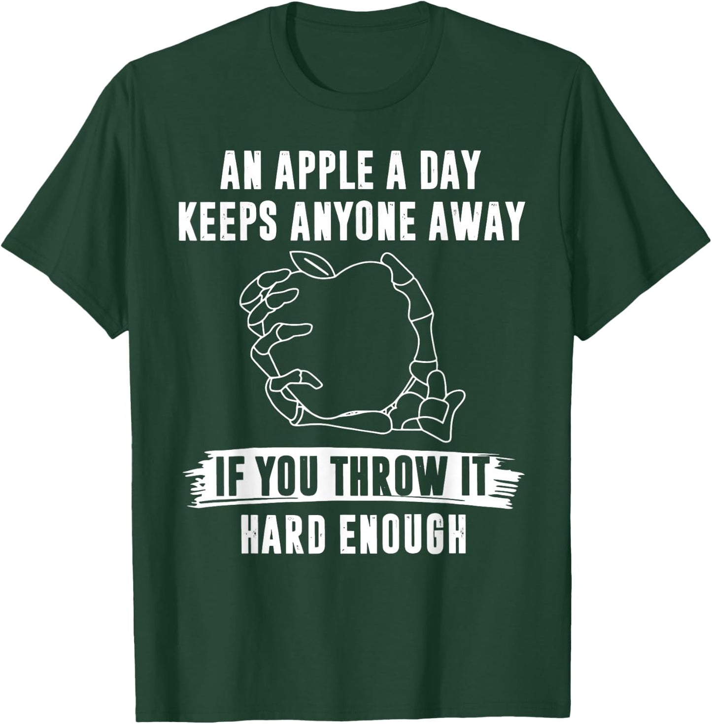 An Apple A Day Keeps Anyone Away If You Throw It Hard Enough T-Shirt - T-Shirt | Forest