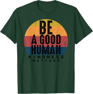 Retro Vintage Be A Good Human Kindness Matters -Be kind Gift T-Shirt - T-Shirt | Forest