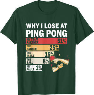 Why I Lose at Ping Pong Table Tennis Funny My Fault T-Shirt - T-Shirt | Forest