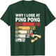 Why I Lose at Ping Pong Table Tennis Funny My Fault T-Shirt - T-Shirt | Forest