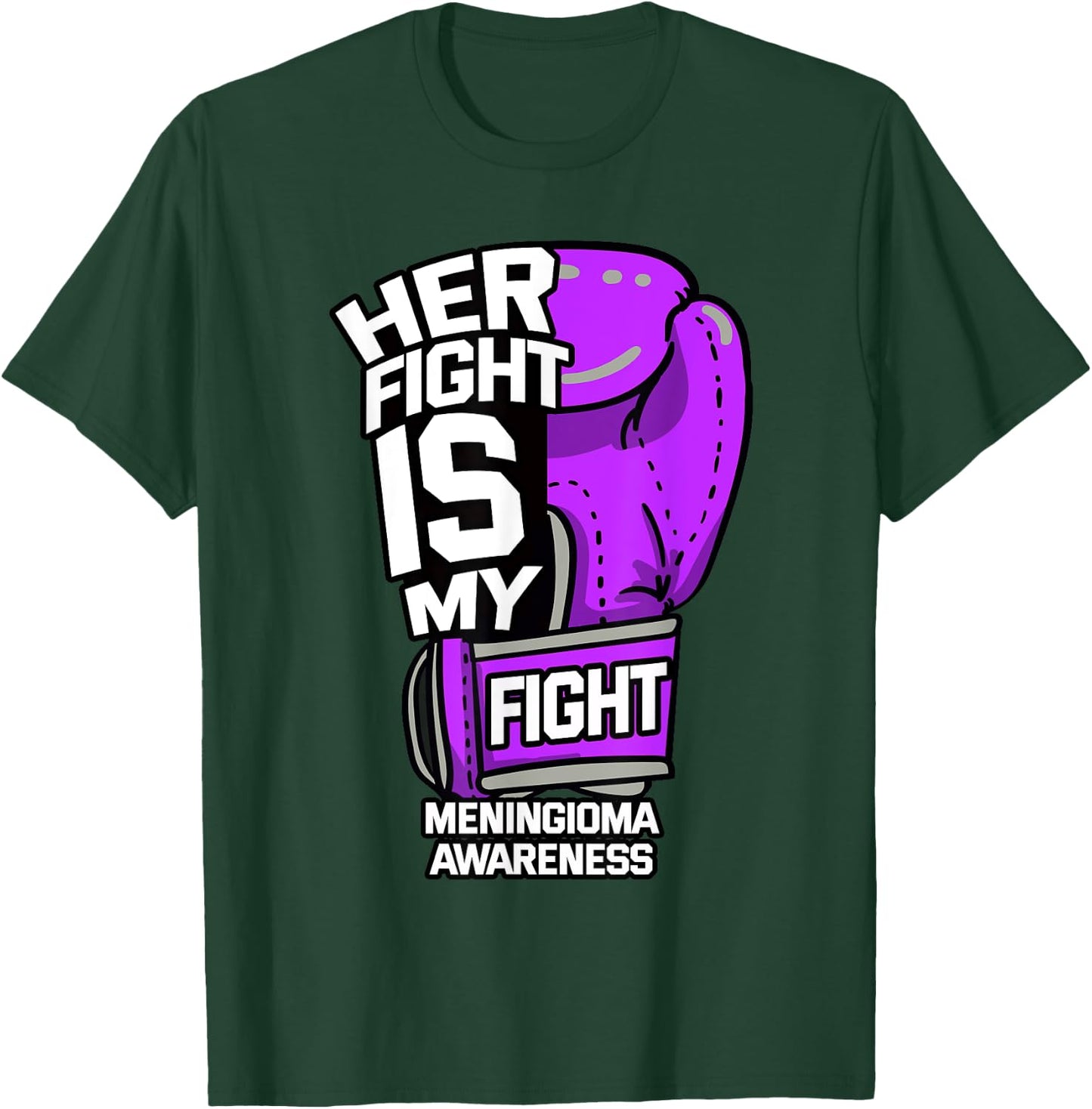 Her Fight Is My Fight Meningioma Brain Tumor Benign Patient T-Shirt - T-Shirt | Forest