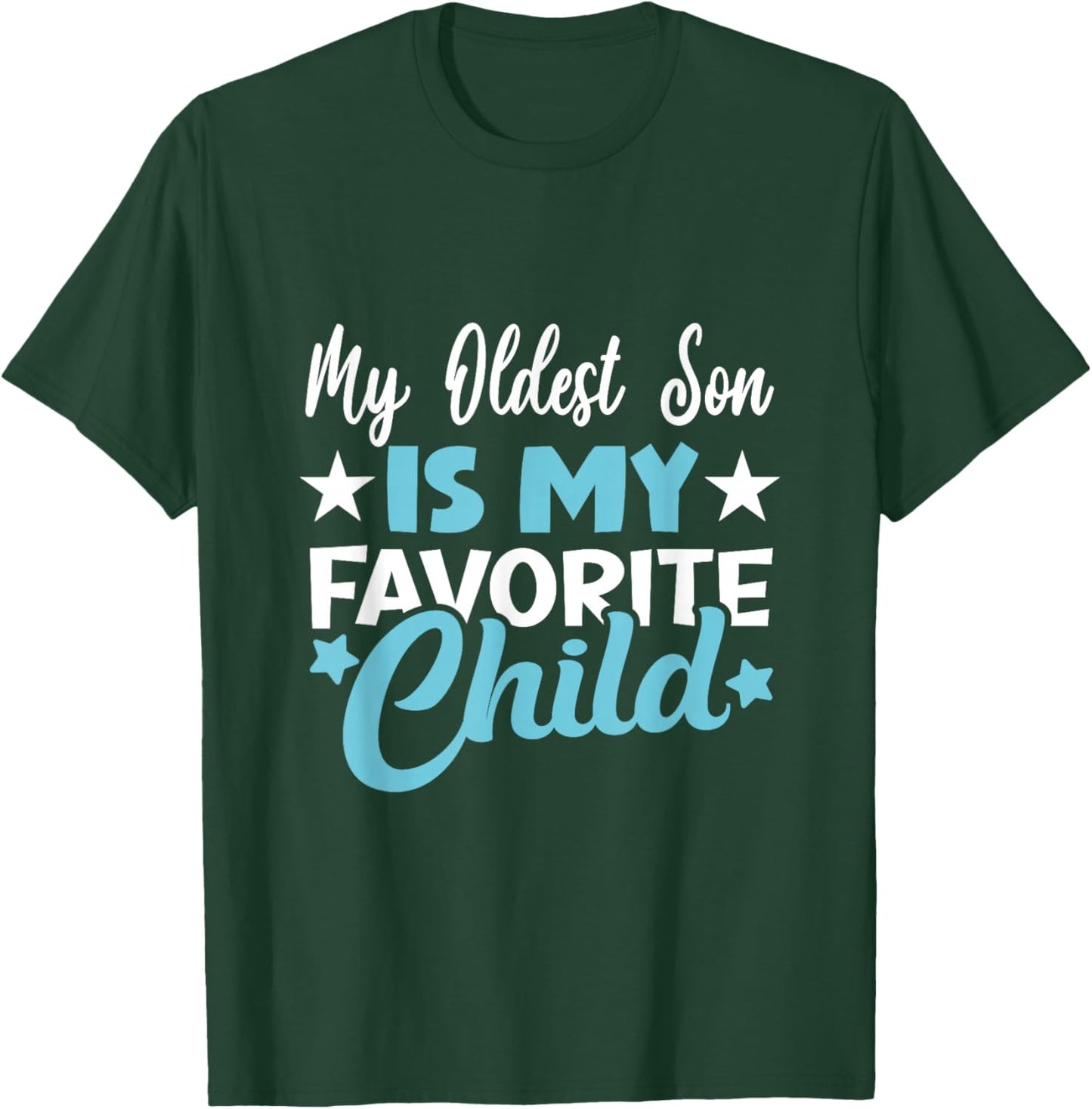 My Oldest Son Is My Favorite Child T-Shirt - T-Shirt | Forest