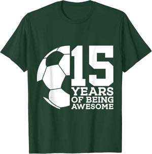 15 Years of Being Awesome Soccer 15th Birthday T-Shirt - T-Shirt | Forest