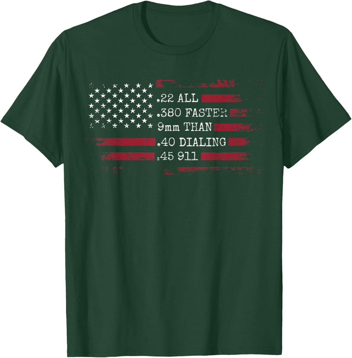 Ammo Gun Lovers Shirt - All Faster Than Dialing 911 T-Shirt - T-Shirt | Forest