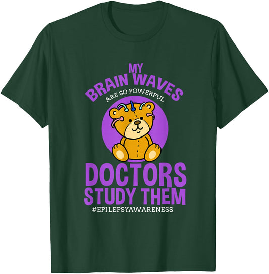 My Brainwaves Are So Powerful Doctors Study Them Epilepsy T-Shirt - T-Shirt | Forest