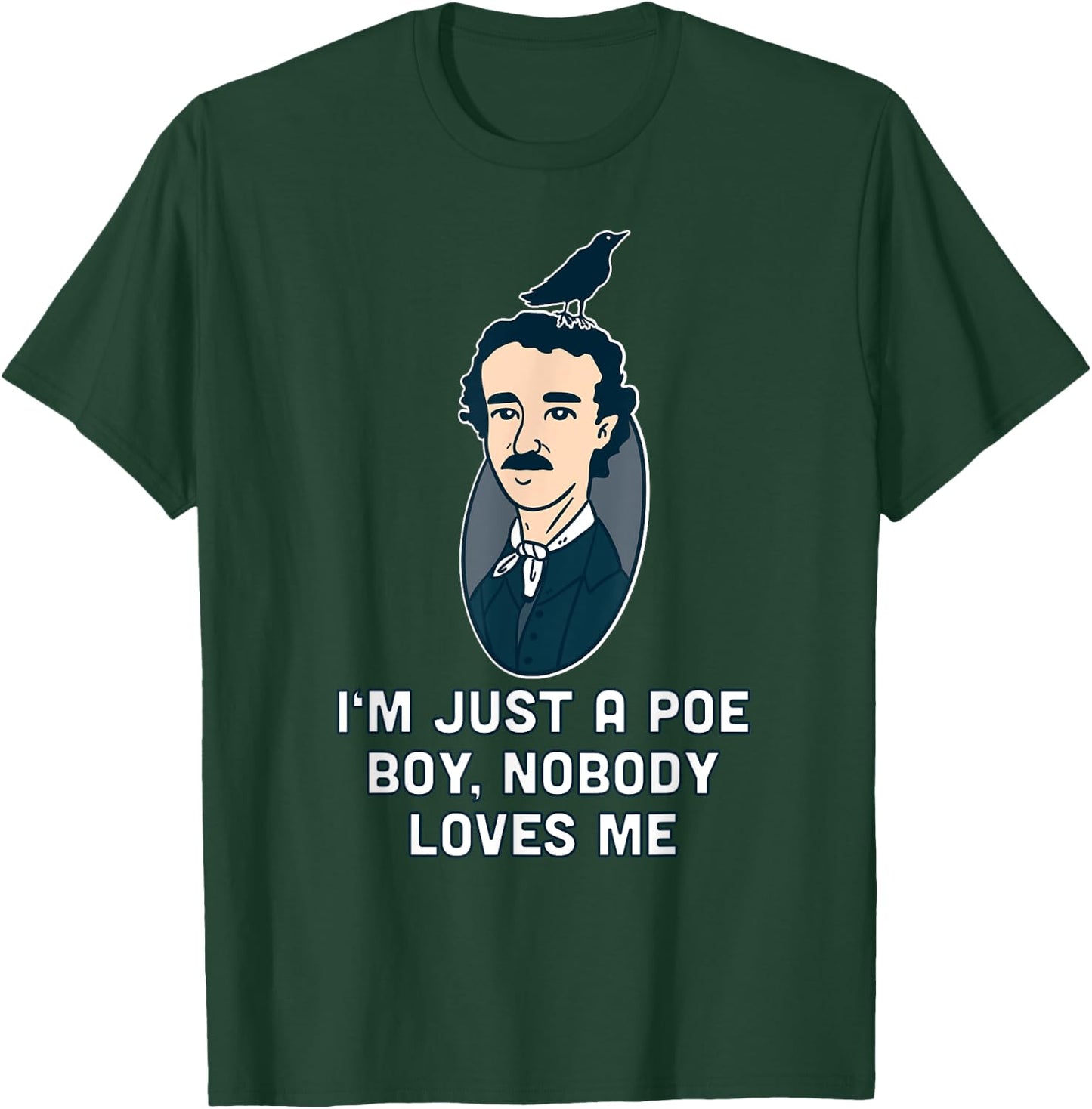 I'm just a Poe boy Edgar Allen Raven Quote Writer T-Shirt - T-Shirt | Forest