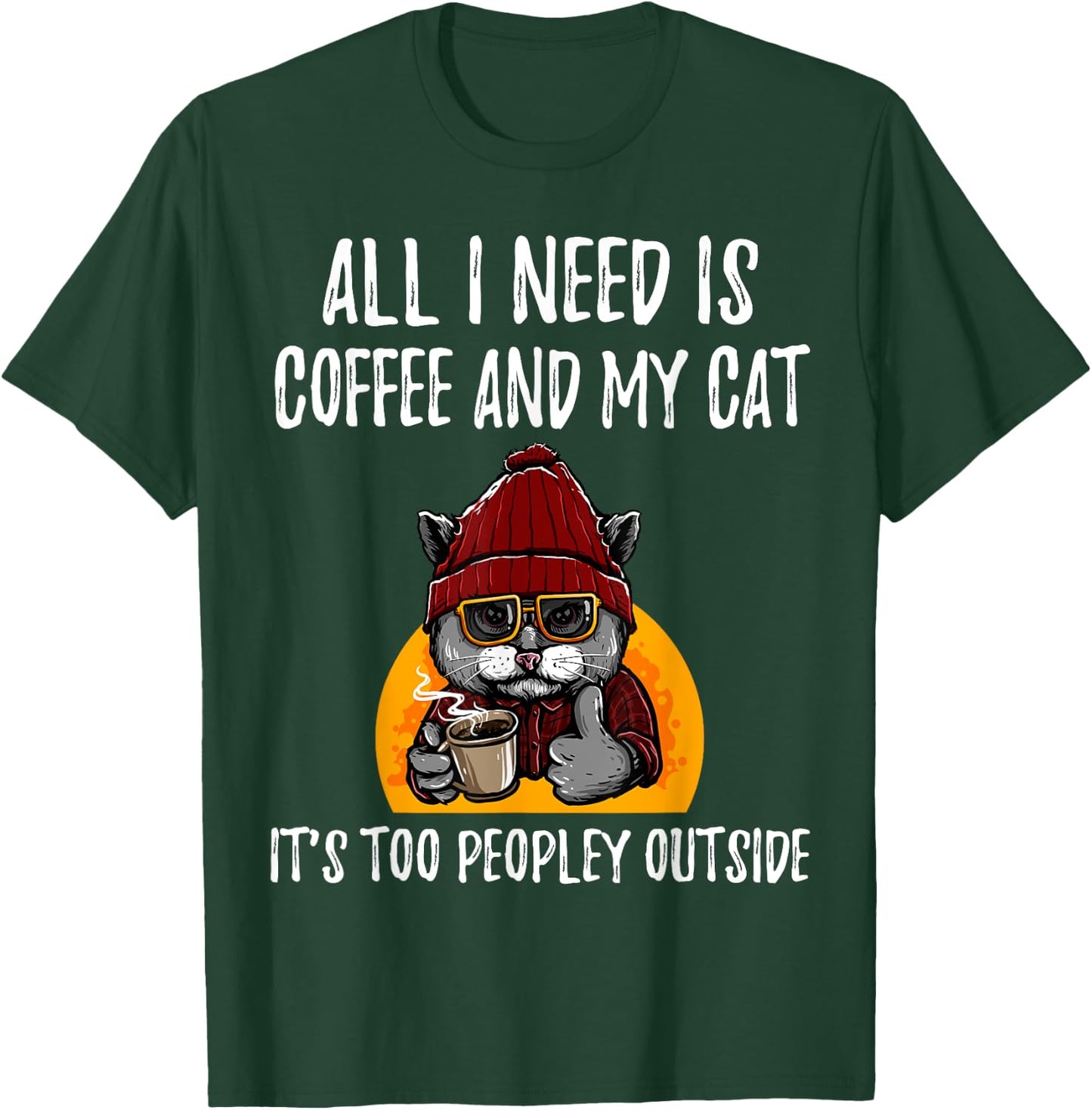 All I Need is Coffee and Cat it's too peopley outside Men Women Girls Kids T-Shirt - T-Shirt | Forest
