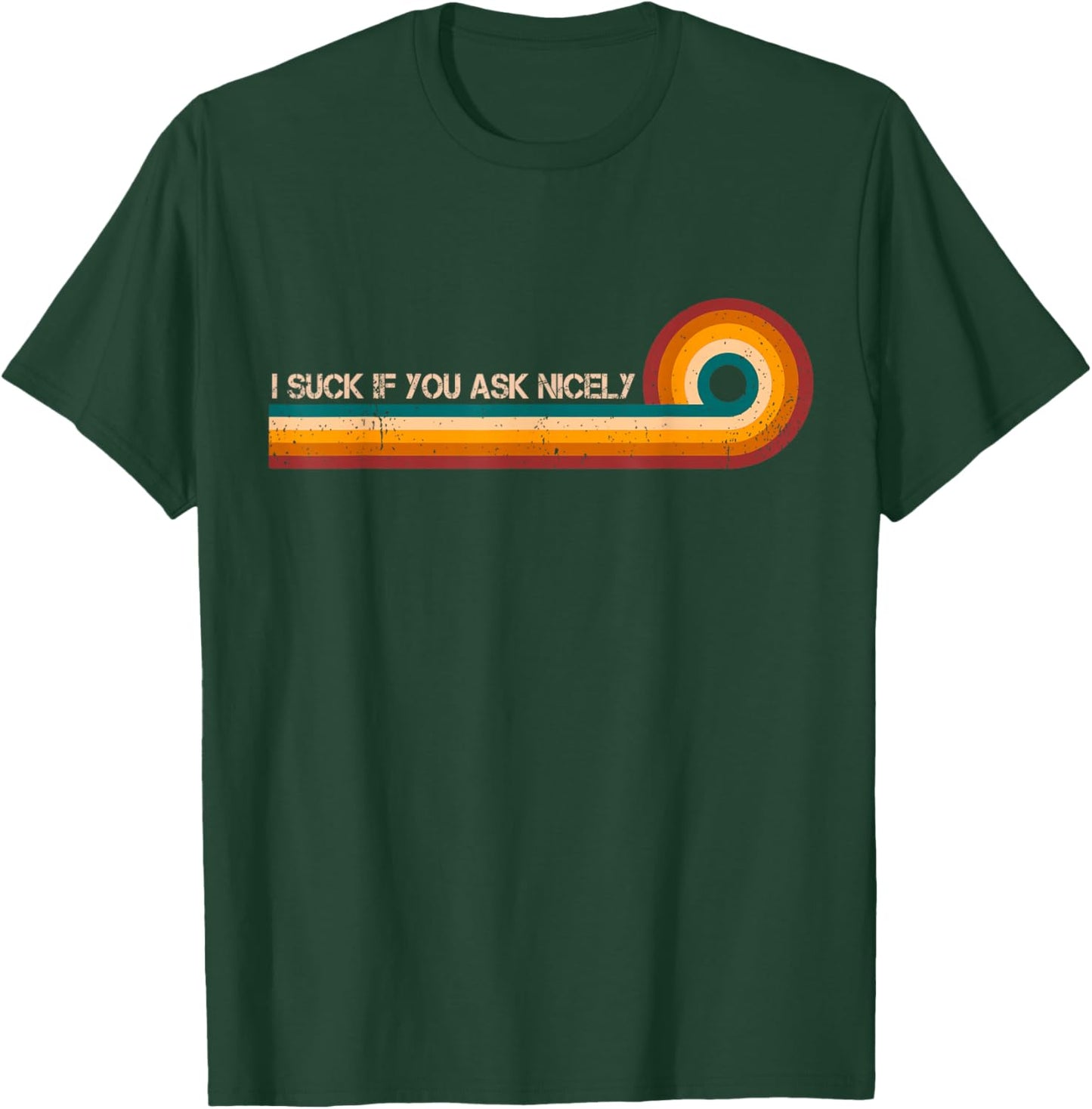 I Suck If You Ask Nicely Retro Stripes Funny Vintage T-Shirt - T-Shirt | Forest