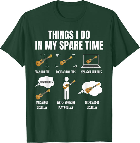 Things I Do in My Spare Time Ukulele Player T-Shirt - T-Shirt | Forest