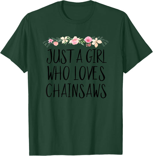Just A Girl Who Loves Chainsaws Forester Women Tree Service T-Shirt - T-Shirt | Forest