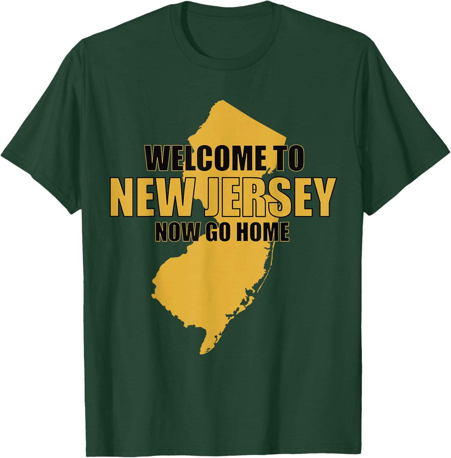 Welcome to New Jersey now go home Funny New Jersey T-Shirt - T-Shirt | Forest