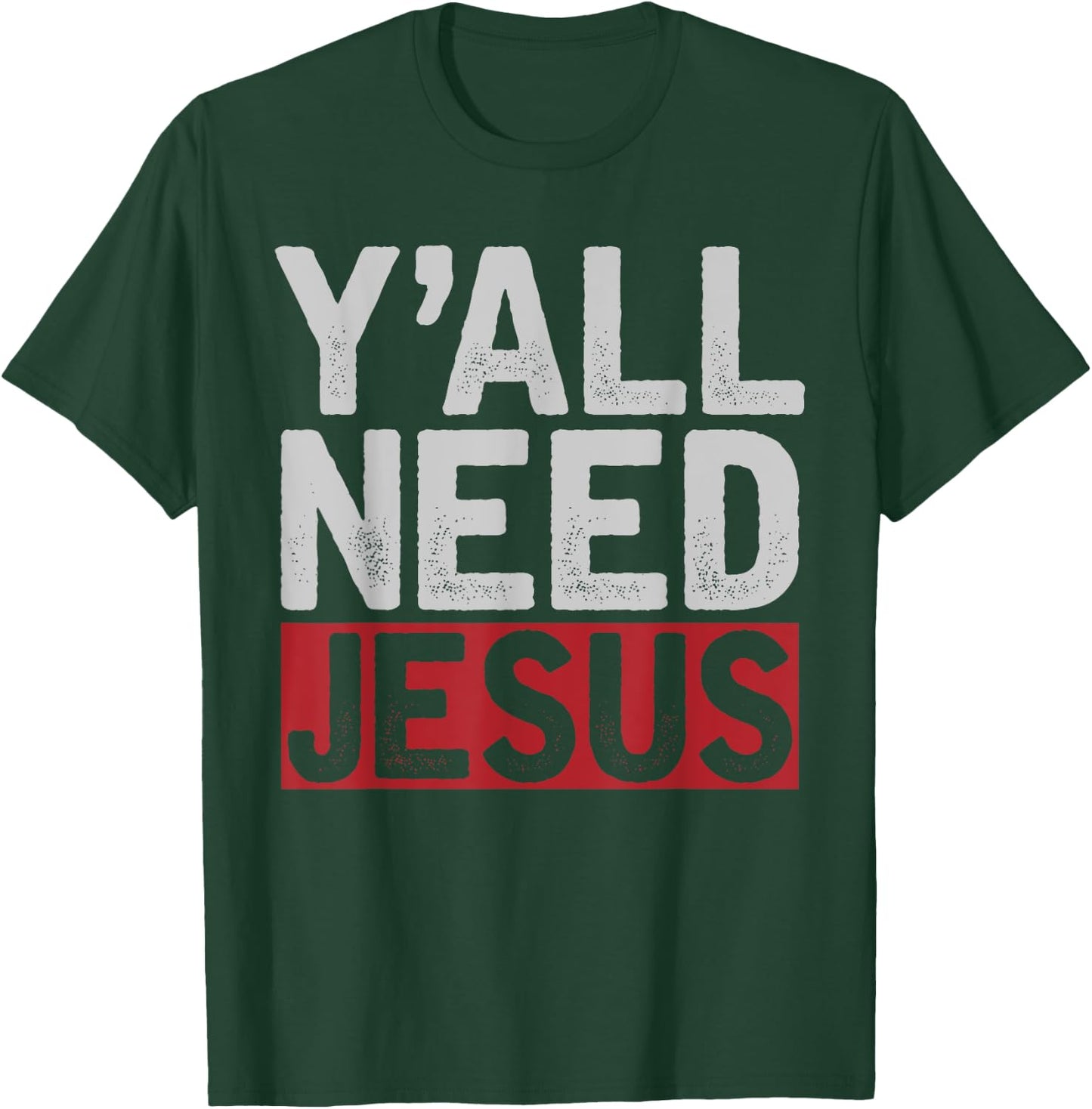 Funny Jesus Christ Devotee Christian Lord Yall Need Jesus T-Shirt - T-Shirt | Forest
