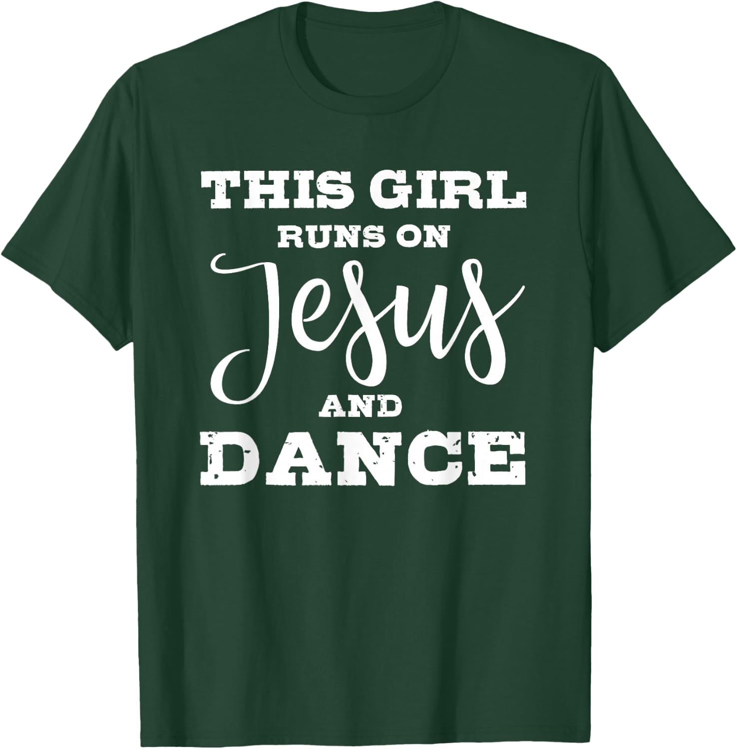 This girl runs on jesus and dance T-Shirt - T-Shirt | Forest