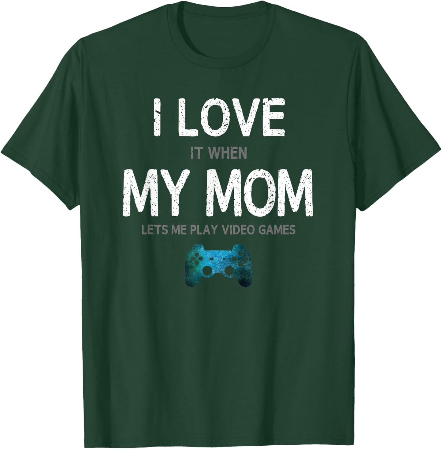 Funny Gamer Quote I Love Mom Video Games Gaming Boys Teen Small T-Shirt - T-Shirt | Forest