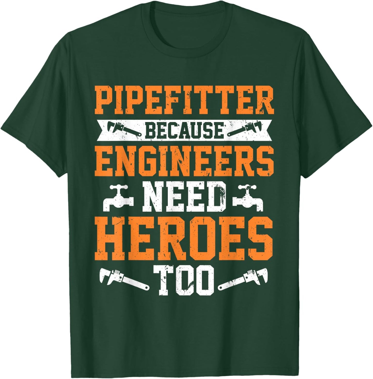 Pipefitter Because Engineers Need Heroes Too Plumber T-Shirt - T-Shirt | Forest