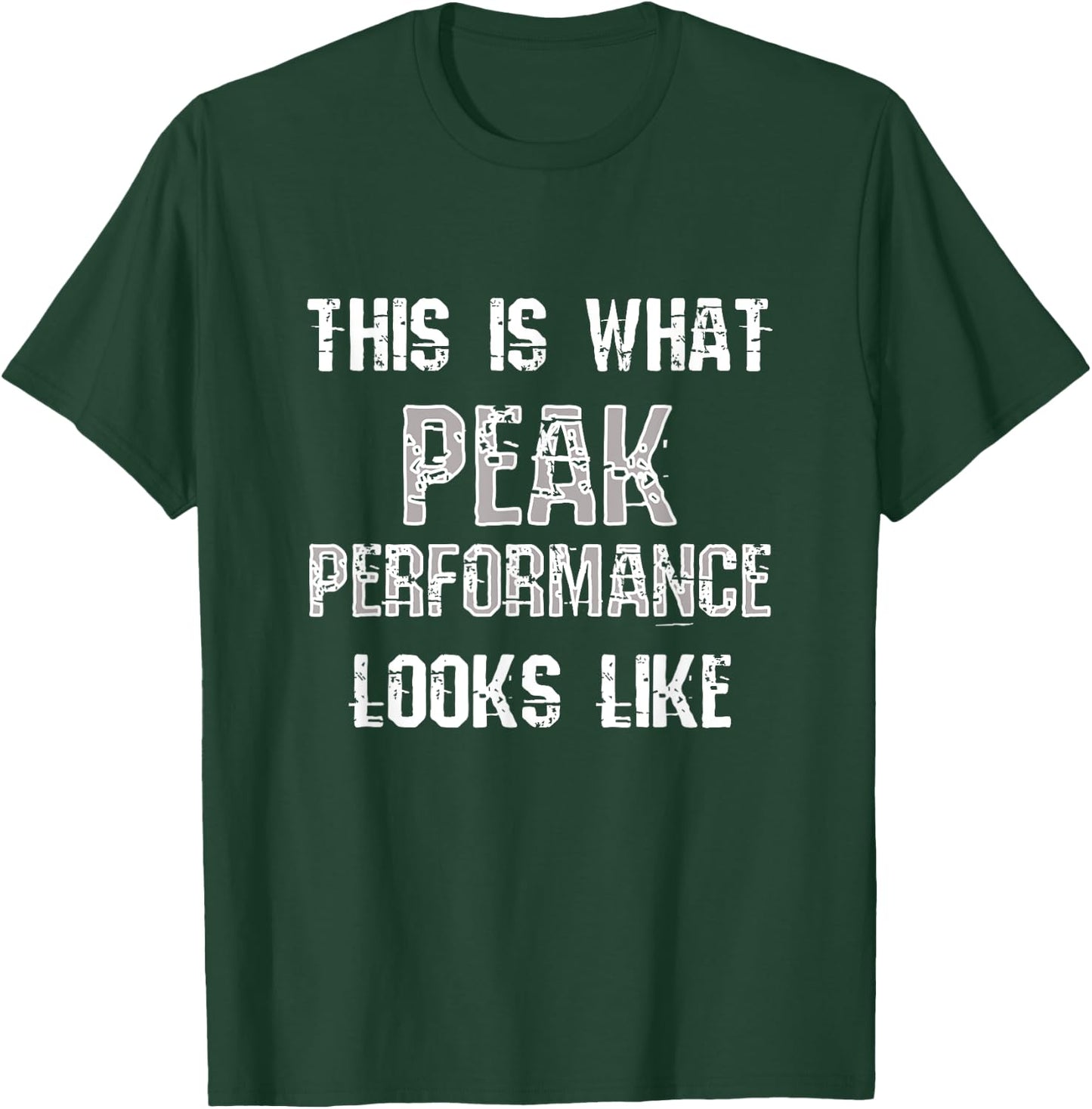 Peak Performance | Funny Fitness Gym Workout Bodybuilding T-Shirt - T-Shirt | Forest
