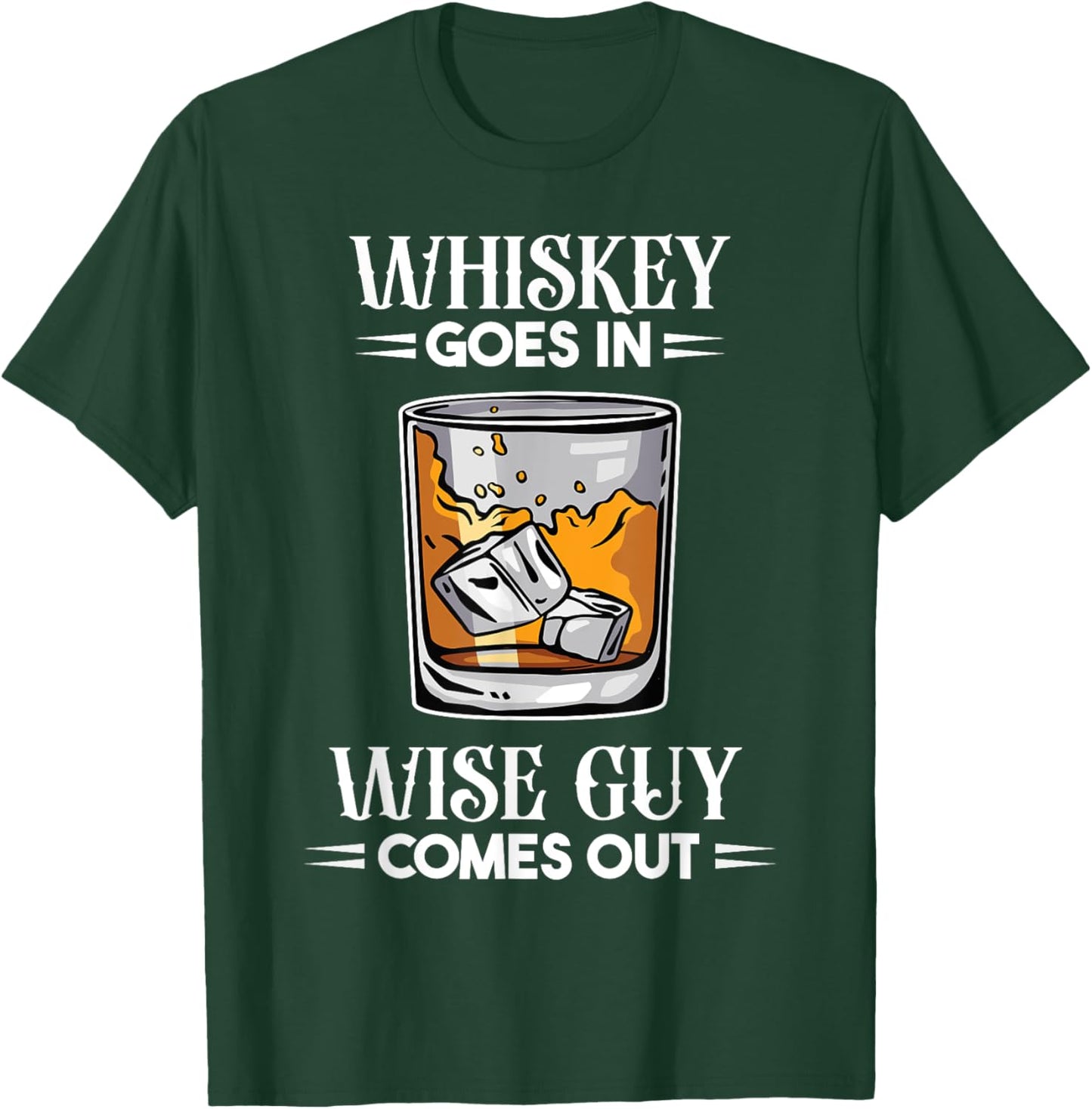 Funny Whiskey Goes In Wise Guy Comes Out Drinker Men T-Shirt - T-Shirt | Forest