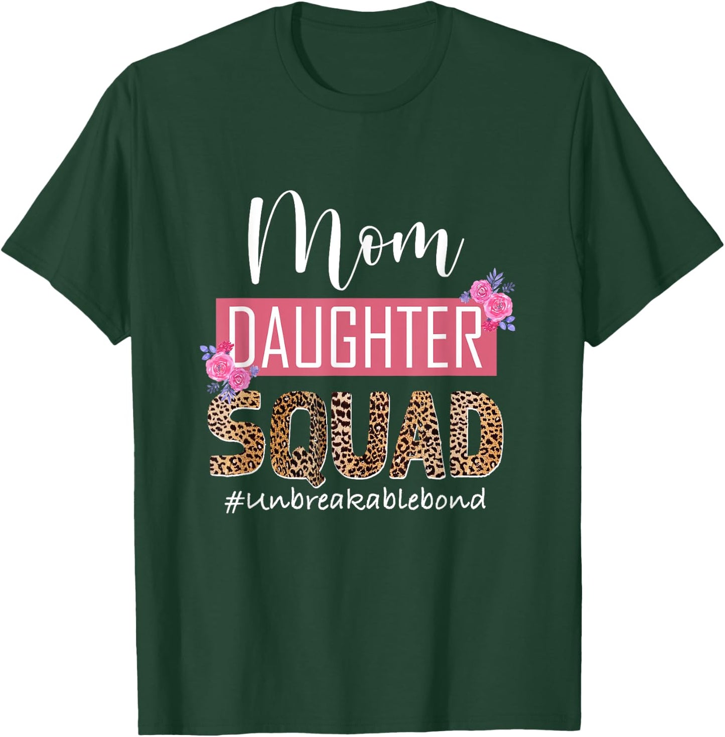 Mom Daughter Squad Unbreakable Bond Mommy And Me Mothers Day T-Shirt - T-Shirt | Forest