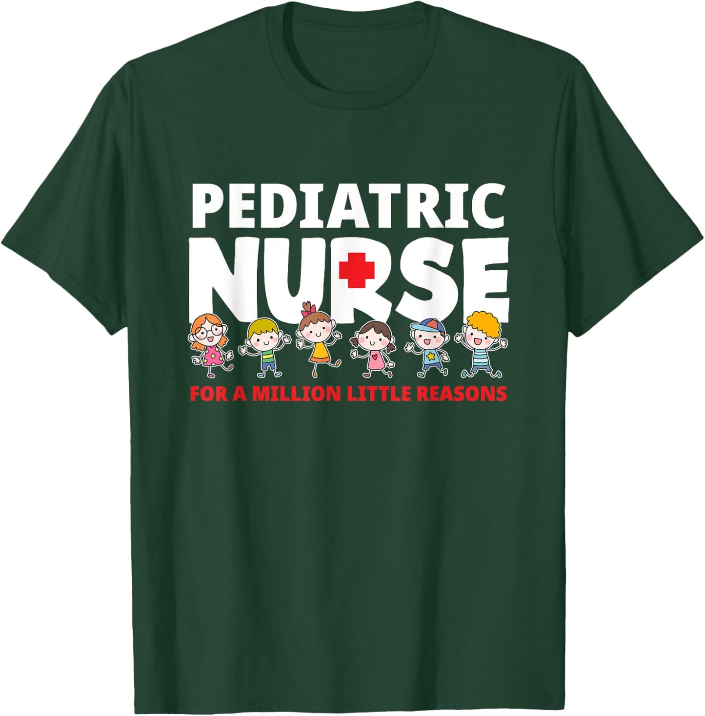 Pediatric Nurse For A Million Little Reasons Funny Ped Nurse T-Shirt - T-Shirt | Forest