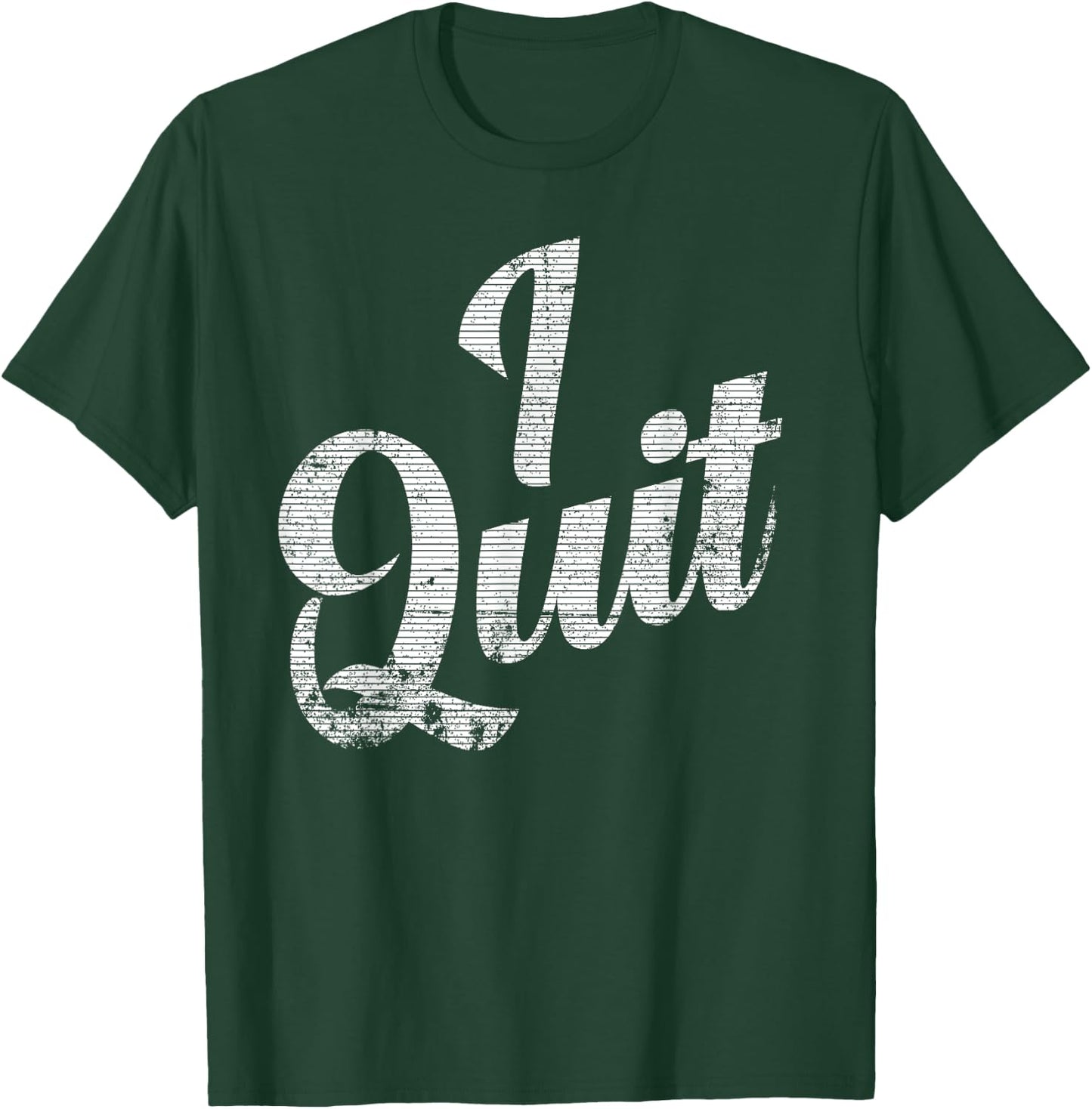 I Quit, I'm Leaving, This is Not Working For Me Announcement T-Shirt - T-Shirt | Forest