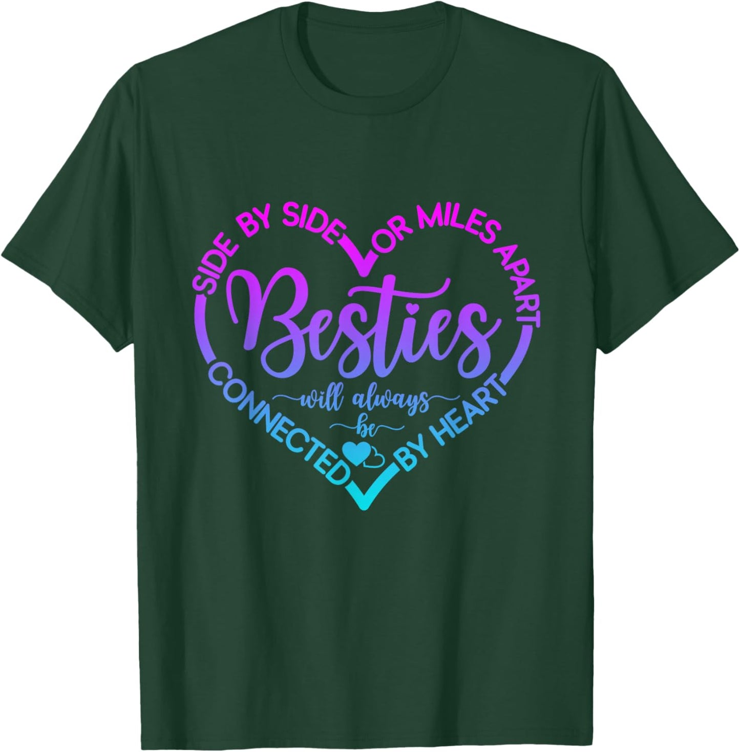 Side By Side Or Miles Apart Besties Will Always Be By Heart T-Shirt - T-Shirt | Forest
