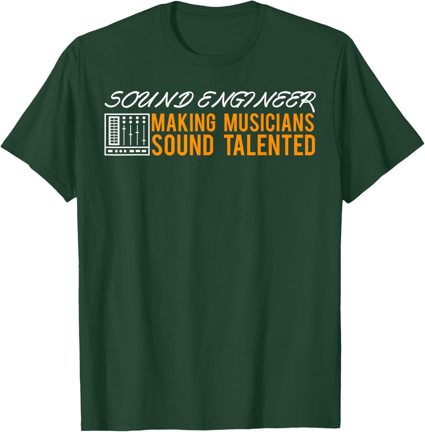 Sound Engineer Talent Sound Engineer Tonmeister Tone Engineer T-Shirt - T-Shirt | Forest