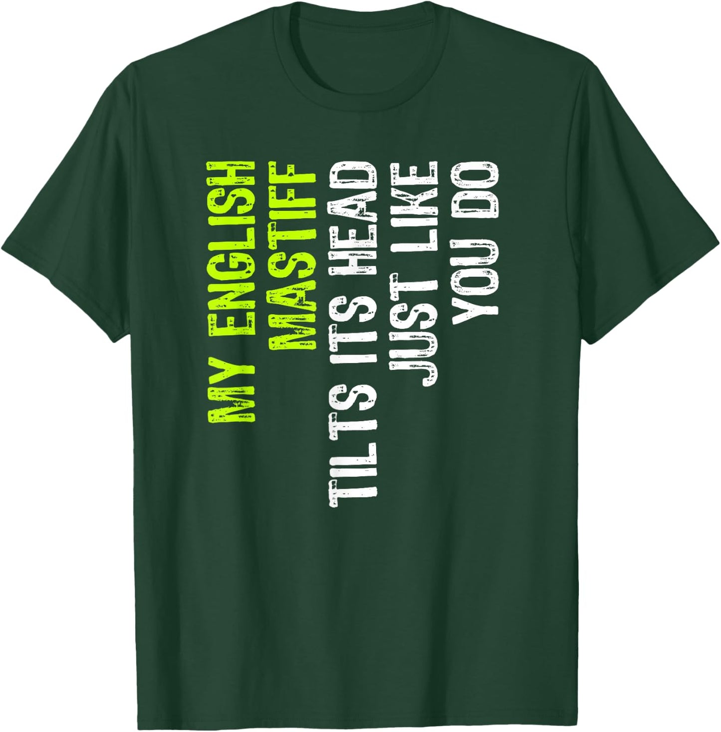 My English Mastiff Tilts Its Head Just Like You Do Dog Lover T-Shirt - T-Shirt | Forest