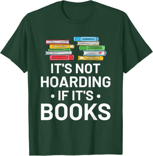 It's Not Hoarding If It's Books - Book Lover Gift & Reading T-Shirt - T-Shirt | Forest