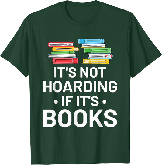 It's Not Hoarding If It's Books - Book Lover Gift & Reading T-Shirt - T-Shirt | Forest