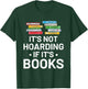 It's Not Hoarding If It's Books - Book Lover Gift & Reading T-Shirt - T-Shirt | Forest