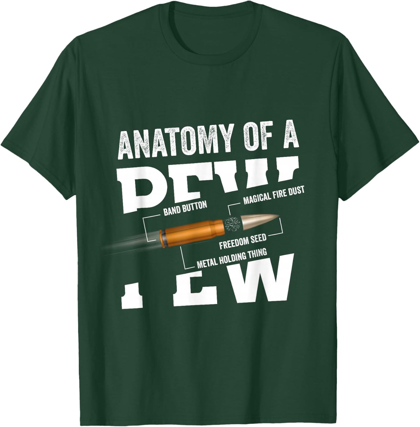 Anatomy Of A Pew Funny Bullet Gift Gun Weapon Ammo Lover T-Shirt - T-Shirt | Forest