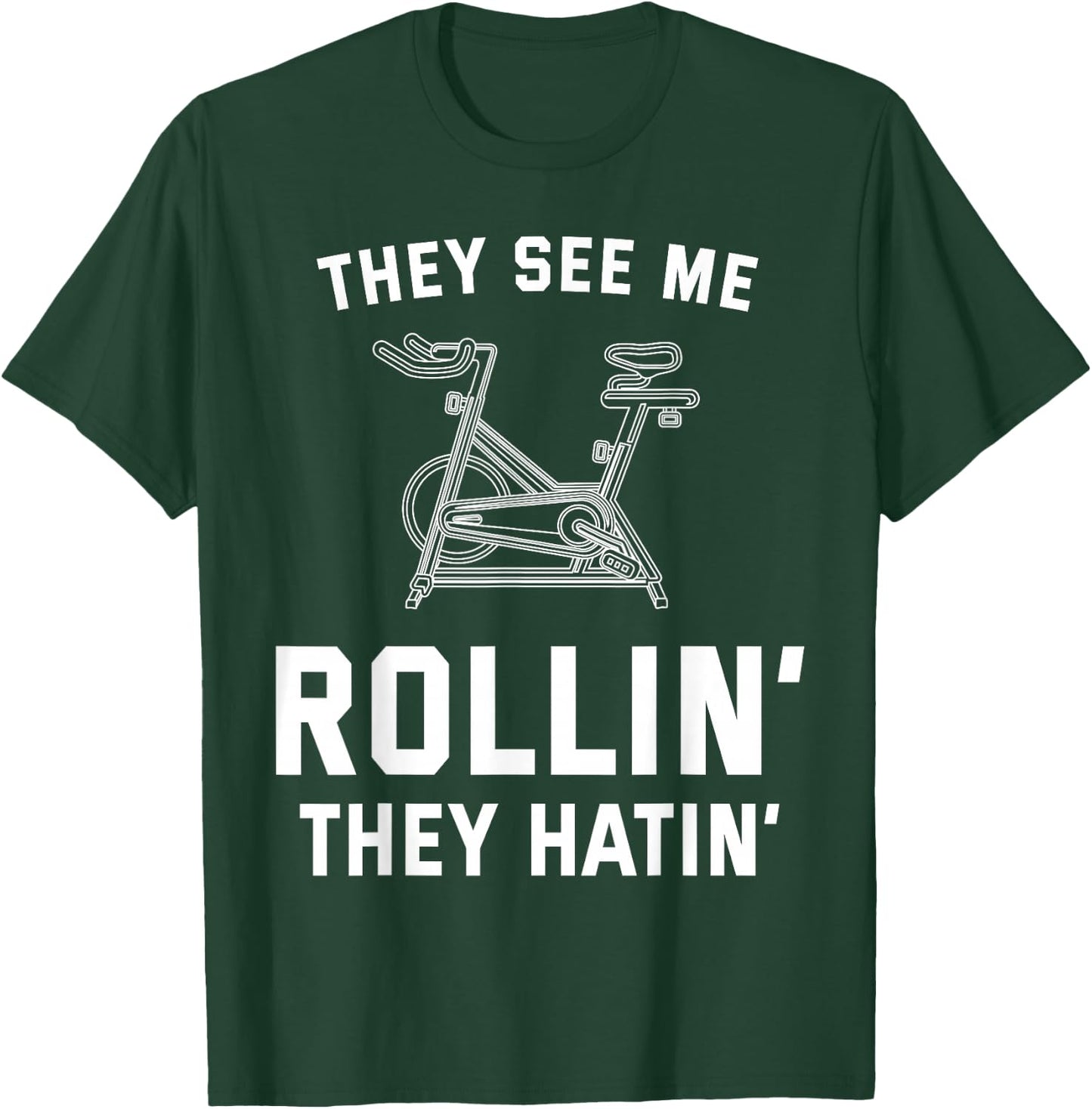 They See Me Rollin They Hatin Spin Class Funny Spinning Gym T-Shirt - T-Shirt | Forest