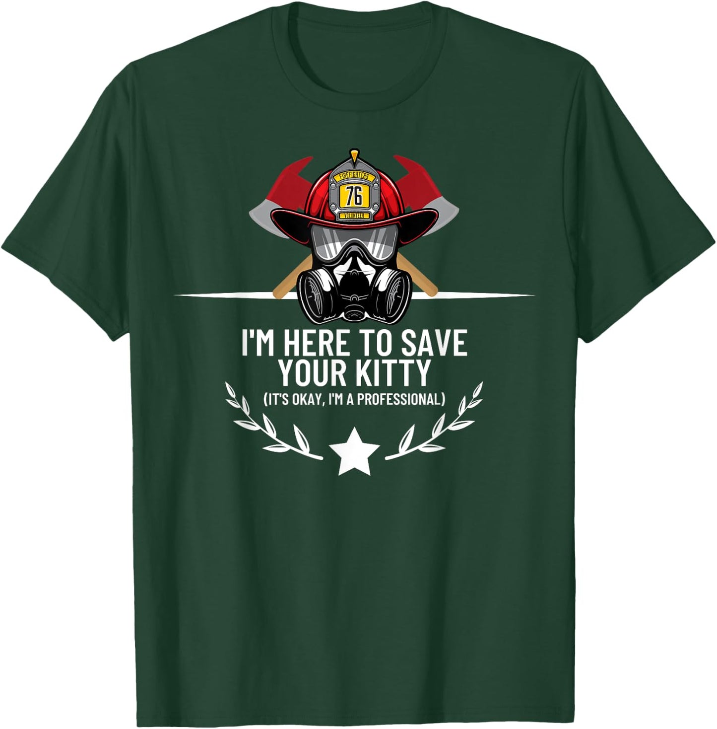 Save Your Kitty - Funny Firefighter Fireman Gift T-Shirt - T-Shirt | Forest
