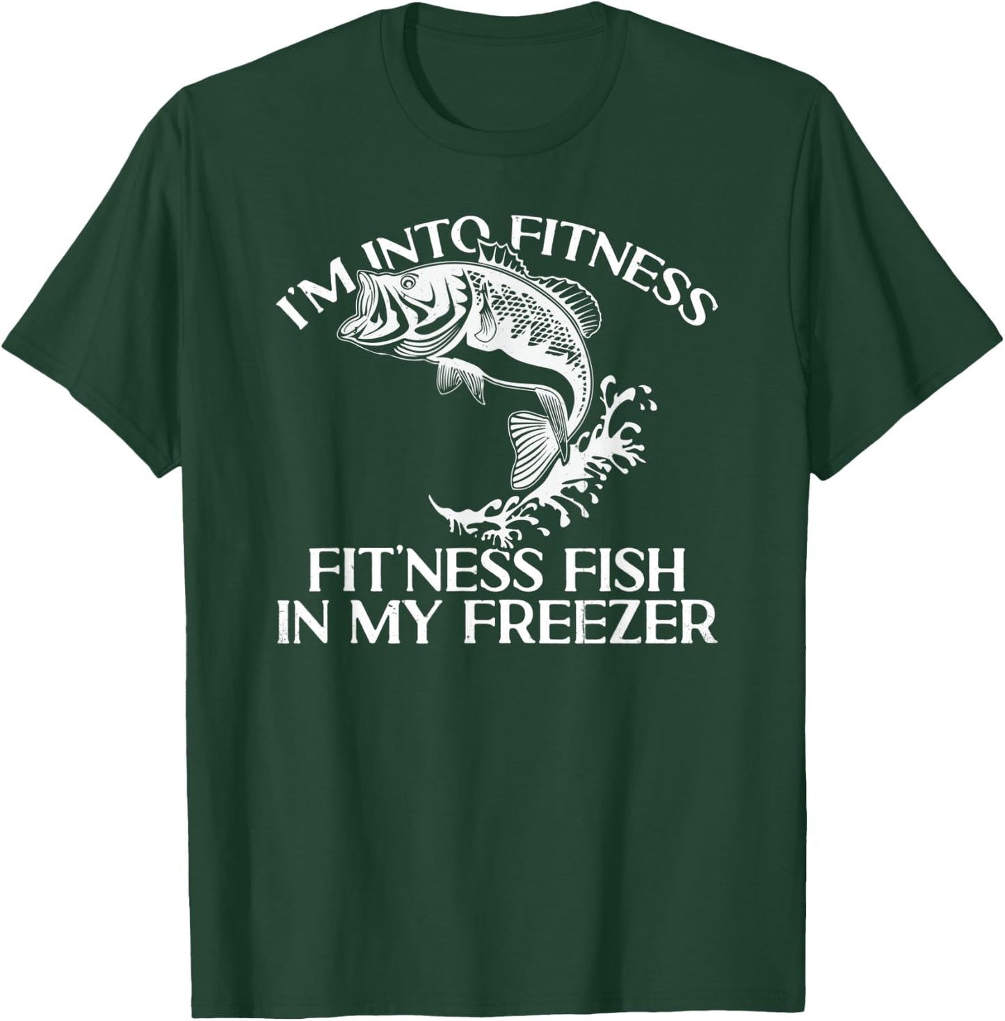 I'm Into Fitness Fit'ness Fish In My Freezer Funny Fishing T-Shirt - T-Shirt | Forest