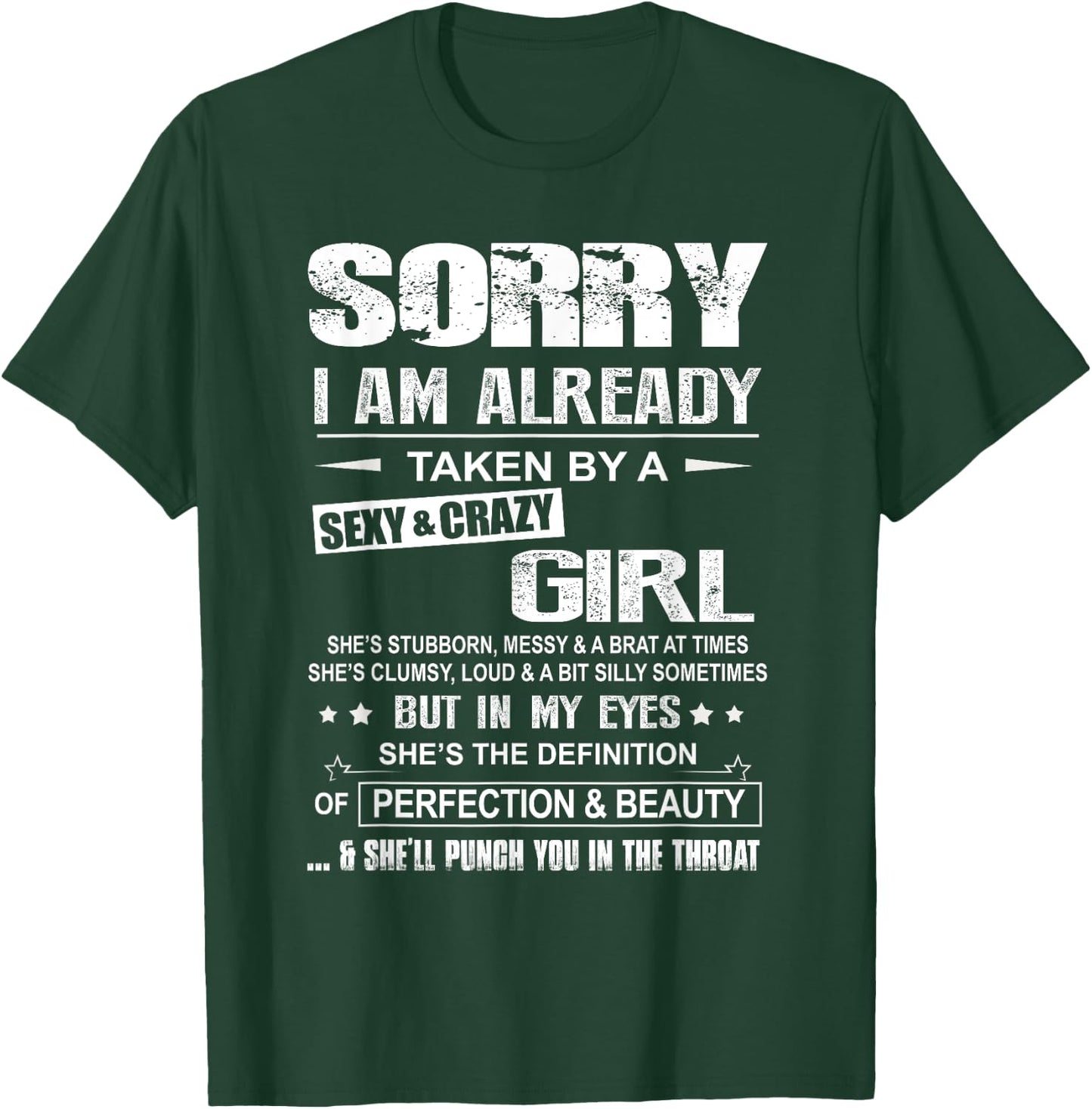 Sorry I Am Already Taken By A Sexy And Crazy Girl T-Shirt - T-Shirt | Forest