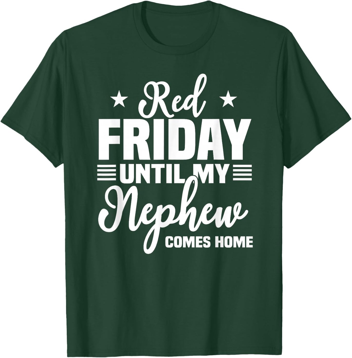 Red Friday Until My Nephew Comes Home Military Deployed Gift T-Shirt - T-Shirt | Forest