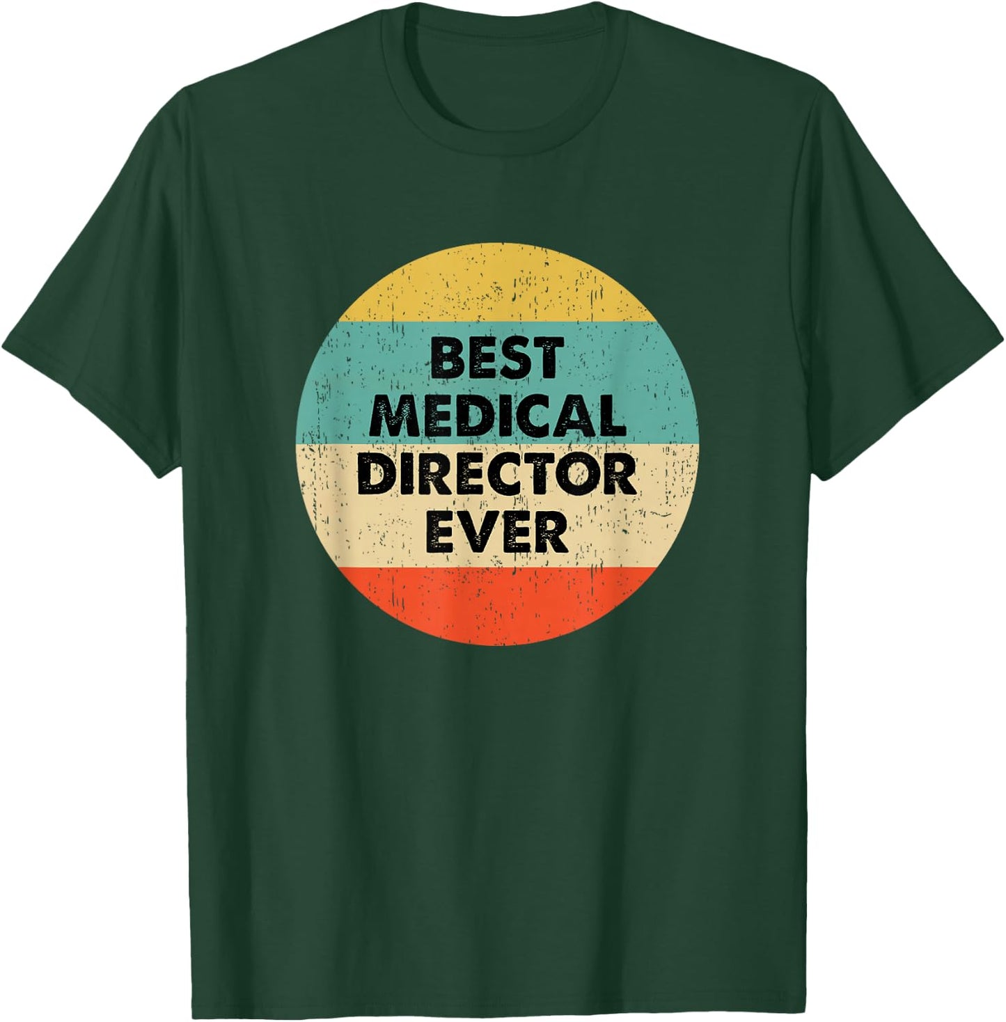 Medical Director Shirt | Best Medical Director Ever T-Shirt - T-Shirt | Forest
