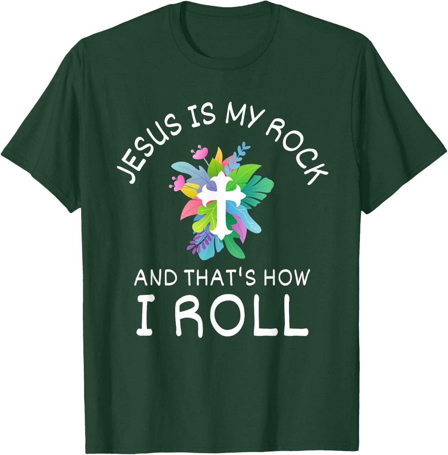 Jesus Is My Rock And That’s How I Roll Christian Faith T-Shirt - T-Shirt | Forest