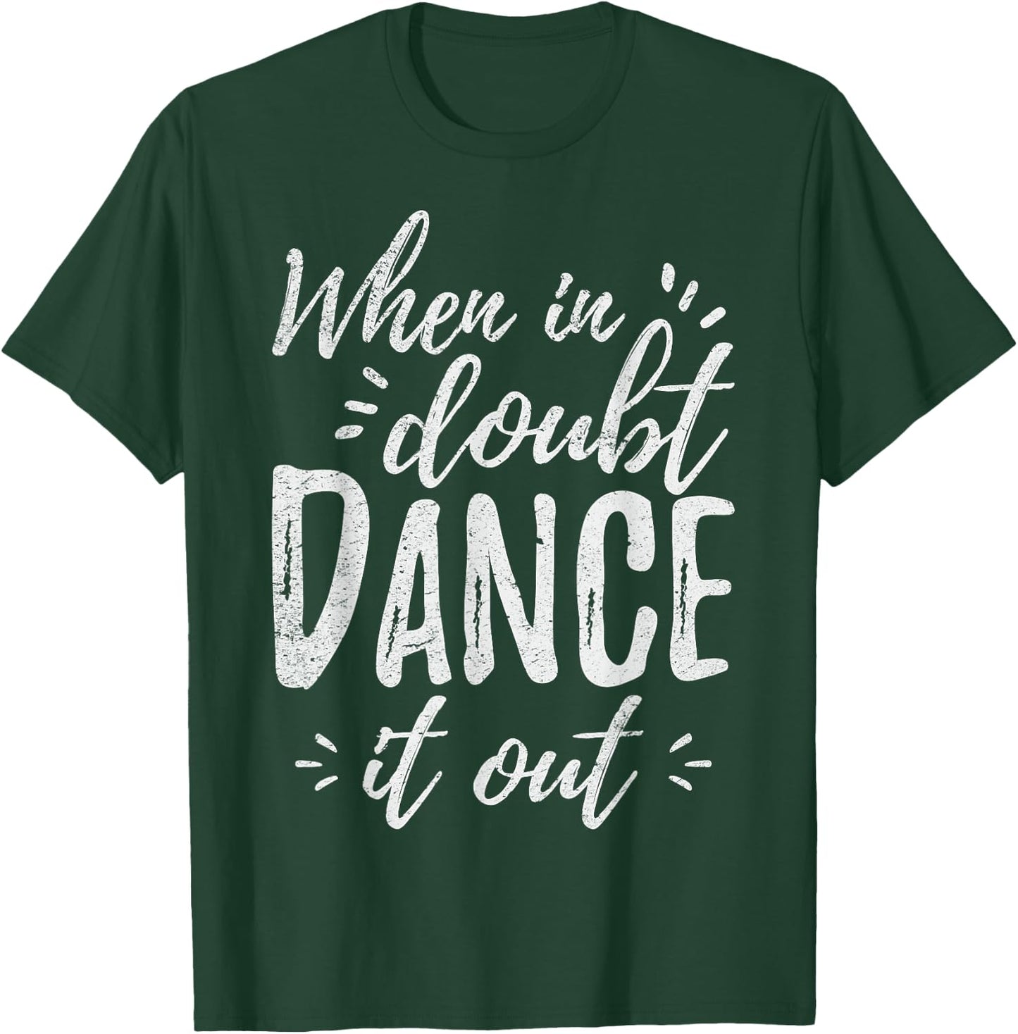 When In Doubt Dance It Out Dance Coach Dancers Quote T-Shirt - T-Shirt | Forest