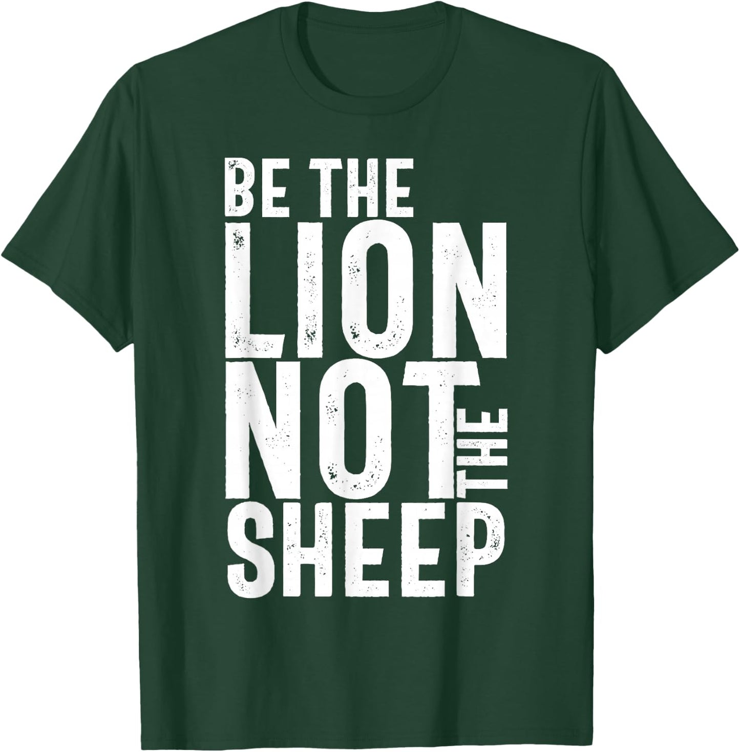 Be The Lion Not The Sheep Motivational T-Shirt - T-Shirt | Forest