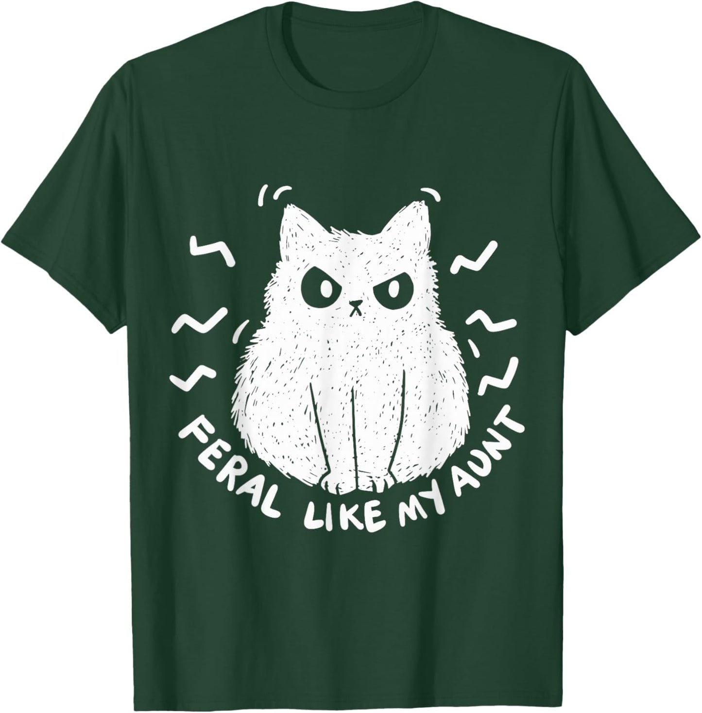 Feral Like My Aunt T-Shirt - T-Shirt | Forest