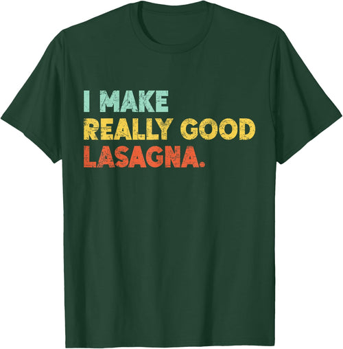 I Make Really Good Lasagna Food Love Funny Lover