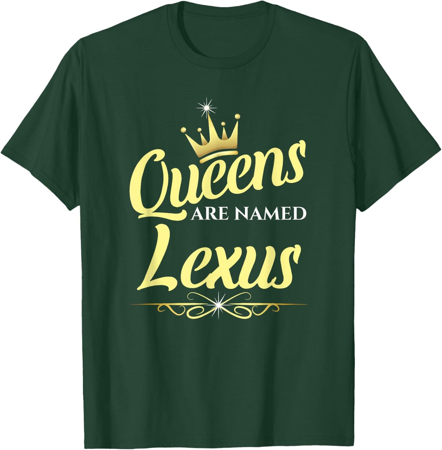 Queens Are Named Lexus T-Shirt - T-Shirt | Forest