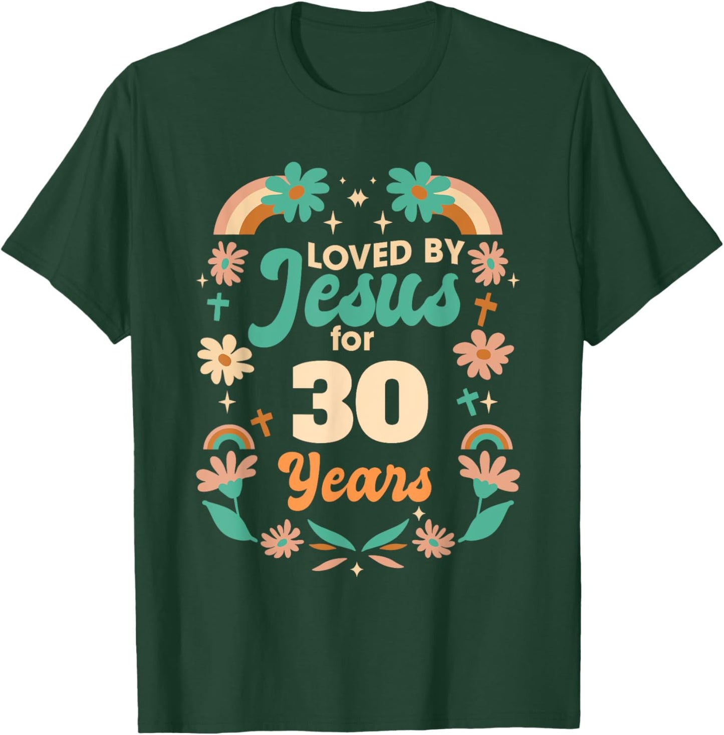 Loved By Jesus For 30 Years 30th Birthday Christian Theme T-Shirt - T-Shirt | Forest
