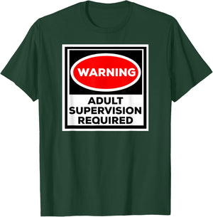 Funny Shirt Warning Adult Supervision Required T-Shirt - T-Shirt | Forest