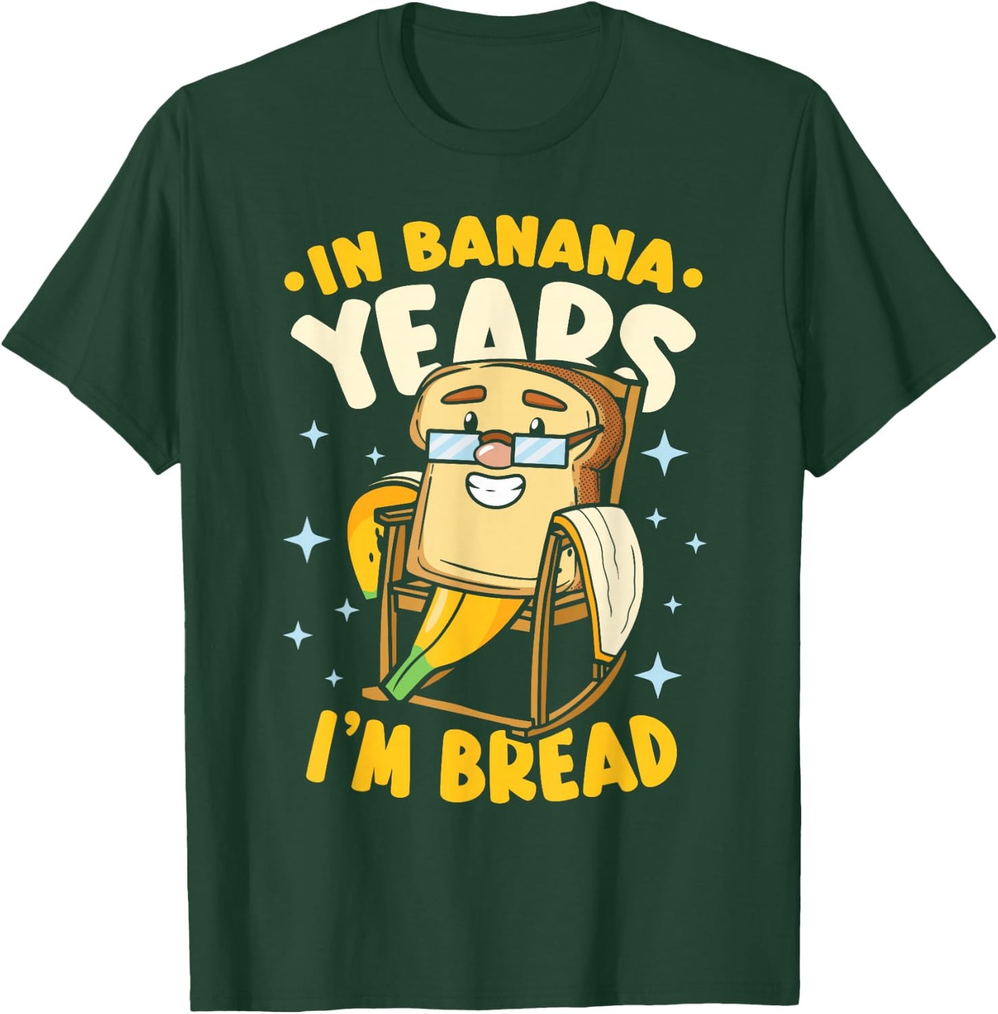 In Banana Years I'm Bread Banana Bread T-Shirt - T-Shirt | Forest